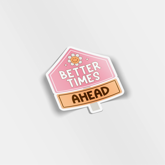 better times ahead vinyl sticker