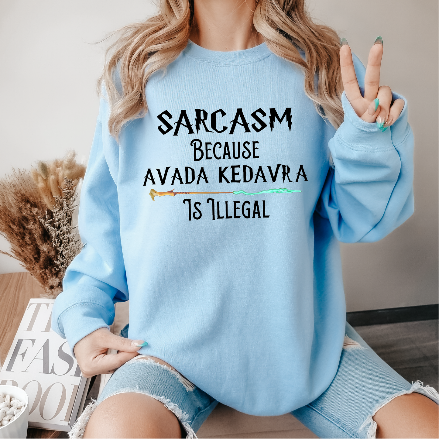 sarcasm because avada kedavra is illegal crewneck