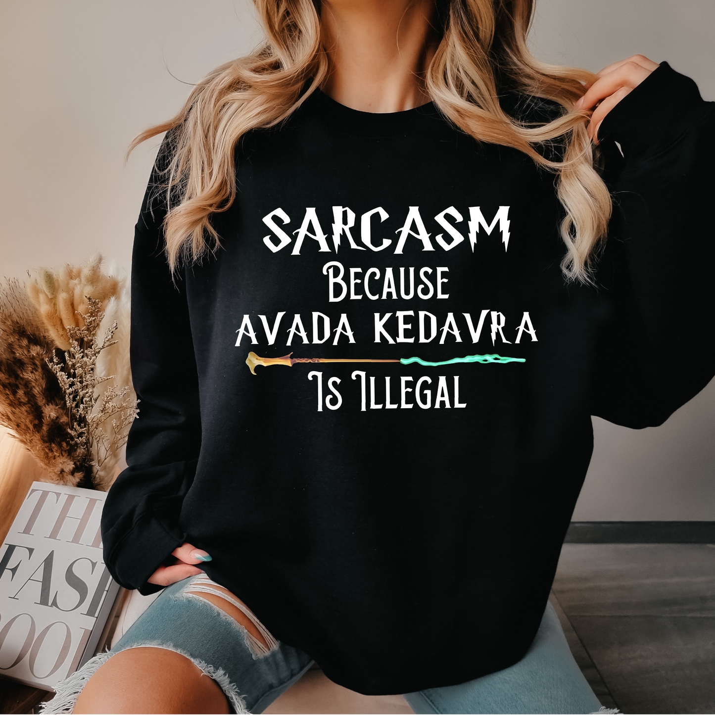 sarcasm because avada kedavra is illegal crewneck