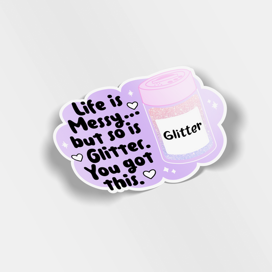 life is messy so is glitter vinyl sticker