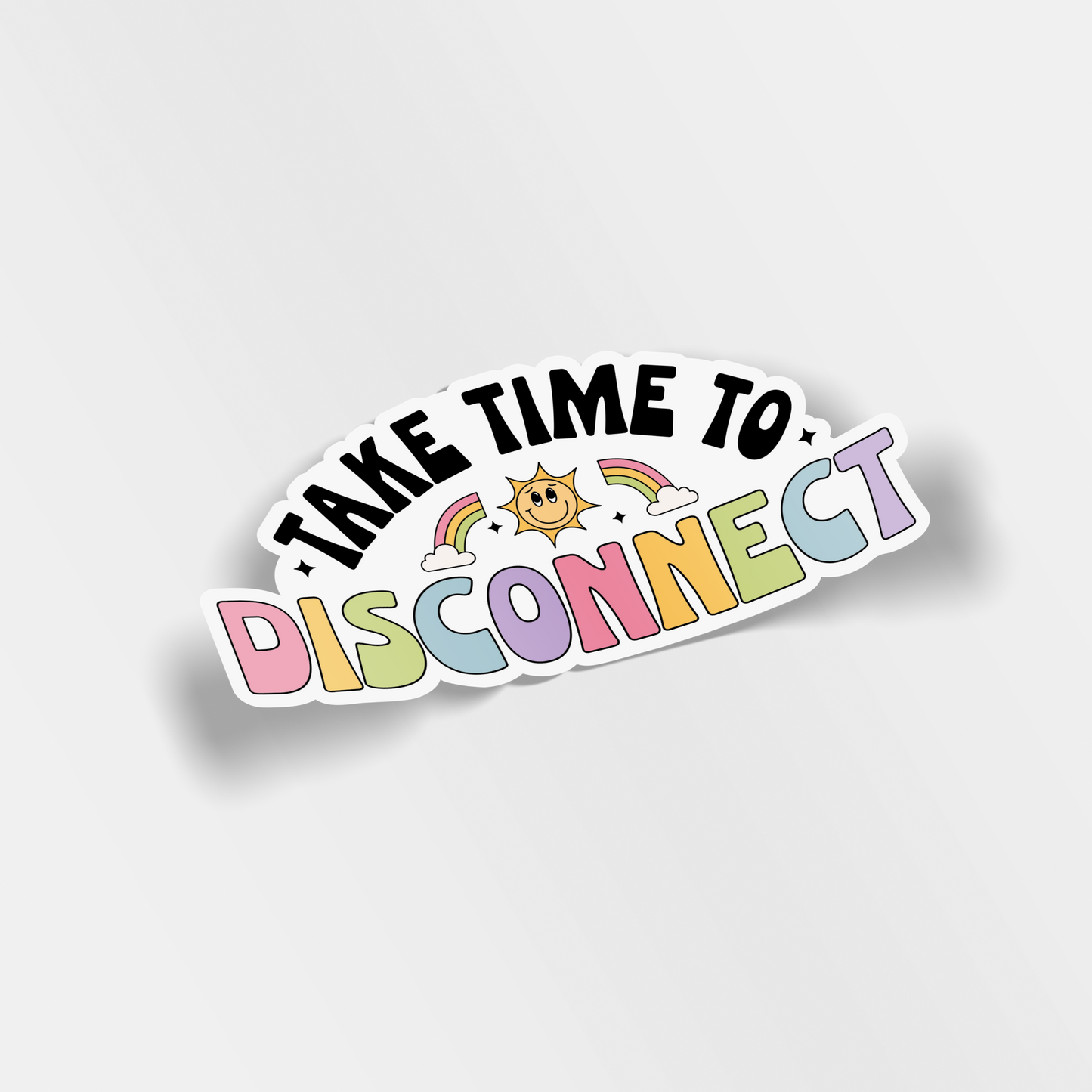 take time to disconnect vinyl sticker