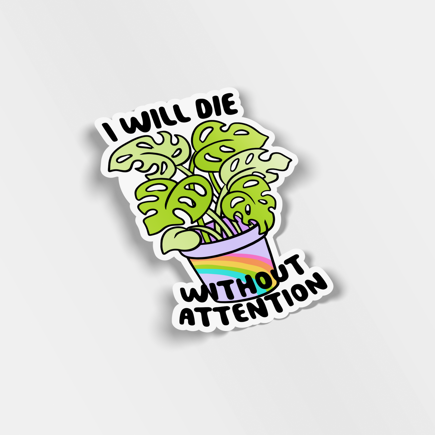 i will die without attention vinyl sticker