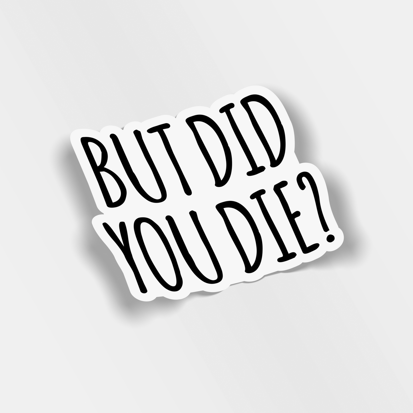 but did you die vinyl sticker