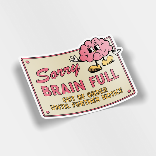 sorry brain full vinyl sticker