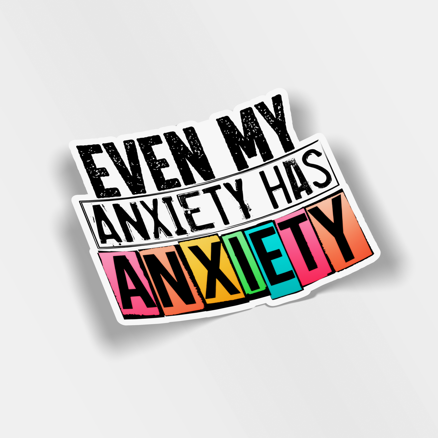 even my anxiety has anxiety vinyl sticker