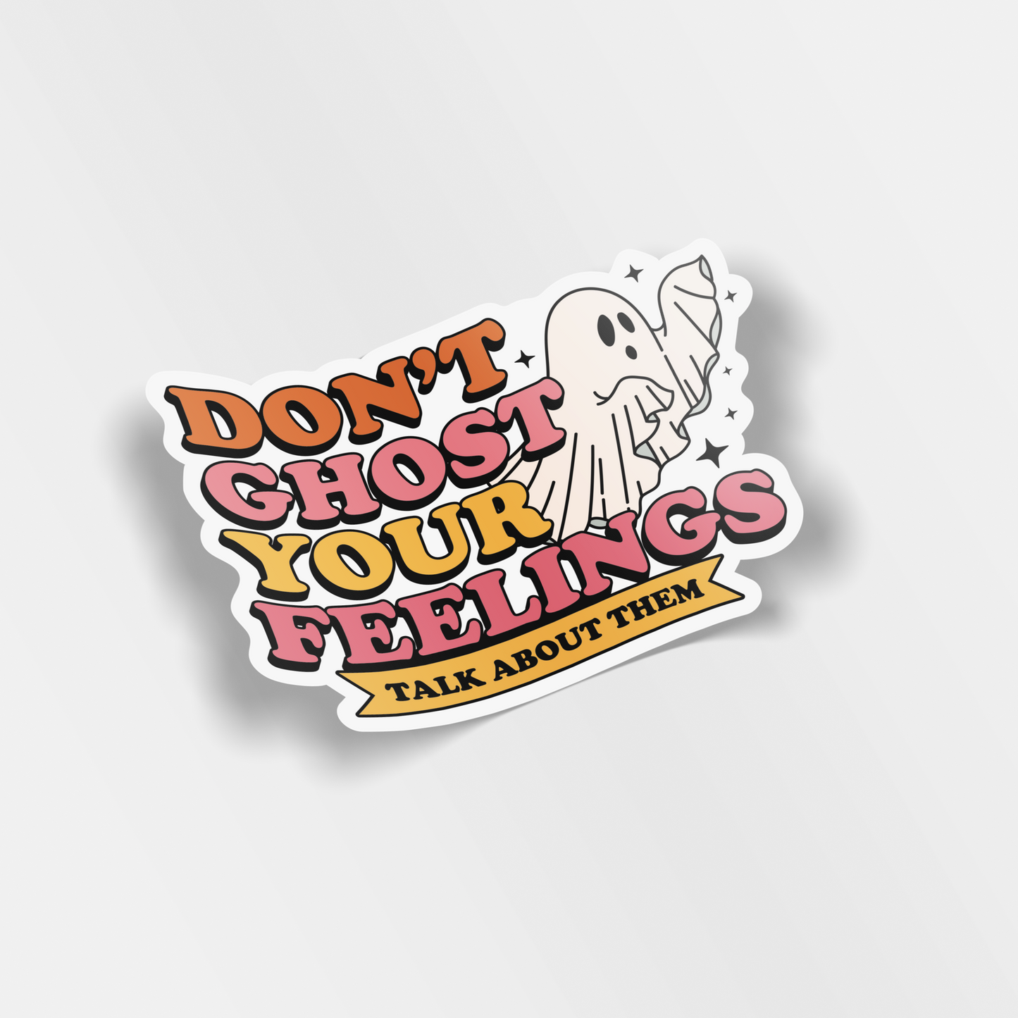 don't ghost your feelings vinyl sticker